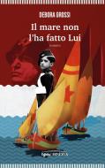 Ebook Il mare non l'ha fatto Lui di Debora Grossi edito da Minerva
