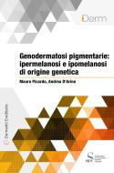 Ebook Genodermatosi pigmentarie: ipermelanosi e ipomelanosi di origine genetica di Picardo Mauro, D'Arino Andrea edito da SICS