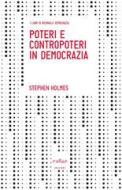 Ebook Poteri e contropoteri in democrazia di Holmes Stephen edito da Codice Edizioni