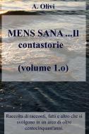 Ebook MENS SANA ...Il contastorie  (volume 1.o) di Olivi A. edito da ilmiolibro self publishing