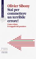 Ebook Stai per commettere un terribile errore! di Olivier Sibony edito da Raffaello Cortina Editore
