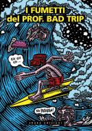 Ebook I fumetti del Prof. Bad Trip. Bad Trip comix di Professor Bad Trip edito da Shake Edizioni