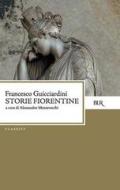 Ebook Storie fiorentine dal 1378 al 1509 di Guicciardini Francesco edito da BUR