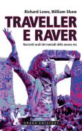 Ebook Traveller e raver. Racconti orali dei nomadi della nuova era di Richard Lowe, William Shaw edito da Shake Edizioni