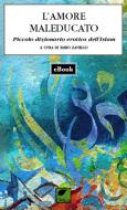 Ebook L'amore maleducato di AA.VV. edito da Ortica Editrice