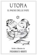 Ebook Utopia. Il Paese delle Fate. di Federico Berti edito da Publisher s15878