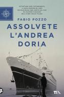 Ebook Assolvete l'Andrea Doria di Fabio Pozzo edito da Tea