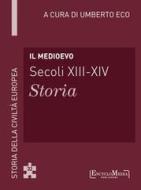 Ebook Il Medioevo (secoli XIII-XIV) - Storia (32) di Umberto Eco edito da EncycloMedia Publishers
