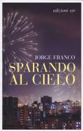 Ebook Sparando al cielo di Jorge Franco edito da Edizioni e/o