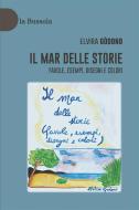 Ebook Il mar delle storie di Elvira Godono edito da la Bussola