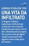 Ebook Una vita da infiltrato di Sturlese Tosi Giorgio edito da BUR
