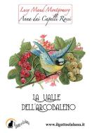 Ebook Anna dai Capelli Rossi - La Valle dell'Arcobaleno di Lucy Maud Montgomery edito da Il Gatto e la Luna