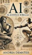 Ebook AI – Il codice Ribelle di Andrea Demateis edito da Gruppo Albatros Il Filo