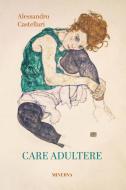 Ebook Care adultere di Alessandro Castellari edito da Minerva