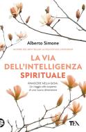 Ebook La via dell’Intelligenza spirituale di Alberto Simone edito da Tea