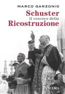 Ebook Schuster il vescovo della Ricostruzione di Garzonio Marco edito da Ancora