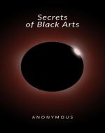 Ebook Secrets of Black Arts di Anonymous edito da ALEMAR S.A.S.