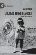 Ebook L’ultimo sogno d’amore di Nadia Fucci edito da la Bussola