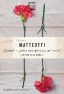 Ebook Quando si porta una speranza nel cuore di Giacomo Matteotti edito da Garzanti Classici