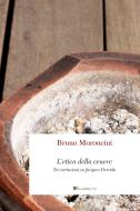 Ebook etica della cenere L' di Bruno Moroncini edito da Inschibboleth Edizioni