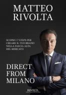 Direct from Milano. Scopri i 7 steps per creare e vendere il tuo brand nel settore premium-luxury Direct from Milano. Scopri i 7 steps per creare e vendere il tuo brand nel settore premium-luxury