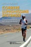 Ebook Correre lunghissime distanze di Nicola Placucci edito da L'Età dell'Acquario