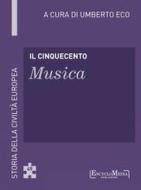 Ebook Il Cinquecento - Musica (49) di Umberto Eco edito da EncycloMedia Publishers