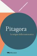Ebook Pitagora - Le origini della matematica di Maracchia Silvio, AA.VV. edito da Pelago
