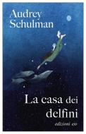 Ebook La casa dei delfini di Audrey Schulman edito da Edizioni e/o
