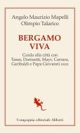 Ebook Bergamo viva di Angelo Maurizio Mapelli, Olimpio Talarico edito da Compagnia editoriale Aliberti