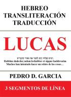 Ebook Lucas: Hebreo Transliteración Traducción di Garcia Pedro D. edito da Pedro D. Garcia