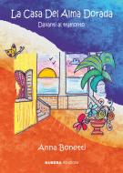 Ebook La Casa Del Alma Dorada di Anna Bonetti edito da Kubera