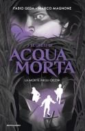 Ebook I segreti di Acquamorta. La morte negli occhi di Geda Fabio, Magnone Marco edito da Mondadori