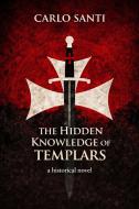 Ebook The Hidden Knowledge of the Templars di Carlo Santi edito da CIESSE Edizioni