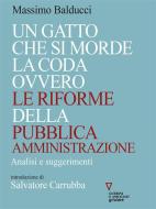 Ebook Un gatto che si morde la coda ovvero le riforme della pubblica amministrazione di Massimo Balducci edito da goWare e Edizioni Angelo Guerini e Associati