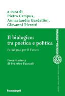 Ebook Il biologico: tra poetica e politica. di Pietro Campus, Annaclaudia Gardellini, Giovanni Pieretti edito da Franco Angeli Edizioni