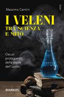 Ebook I veleni tra scienza e mito di Massimo Centini edito da Diarkos