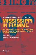 Ebook Mississippi in fiamme di William Bradford Huie edito da PGreco