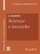 Ebook Il Seicento - Scienze e tecniche (51) di Umberto Eco edito da EncycloMedia Publishers