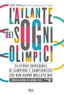 Ebook L'atlante dei sogni olimpici di Padilla Antonio edito da BUR