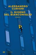Ebook Il giorno del Bianconiglio di Alessandro Curioni edito da Chiarelettere