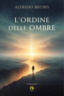 Ebook L'Ordine delle Ombre di Alfredo Bechis edito da CIESSE Edizioni