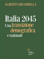 Ebook Italia 2045 di Alberto Brambilla edito da goWare e Edizioni Angelo Guerini e Associati