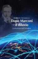 Ebook Dopo Marconi il diluvio di Gabriele Falciasecca edito da Pendragon