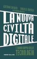 Ebook La nuova civiltà digitale di Daniele Manca, Gustavo Ghidini, Alessandro Massolo edito da Solferino