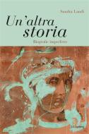 Ebook Un'altra storia di Sandra Landi edito da Le Lettere
