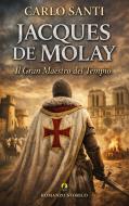 Ebook Jacques de Molay di Carlo Santi edito da CIESSE Edizioni