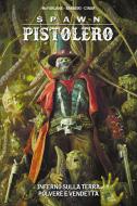 Ebook Spawn Pistolero 8 di Todd McFarlane, Yildiray Cinar, Carlo Barberi edito da Panini Spa - Socio Unico