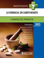 Ebook La Farmacia: un campo minato. Il Manuale del Farmacista 2025 di Nicoletta Loliscio edito da Società Editrice Esculapio