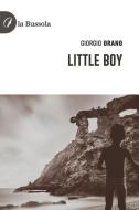 Ebook Little Boy di Giorgio Orano edito da la Bussola